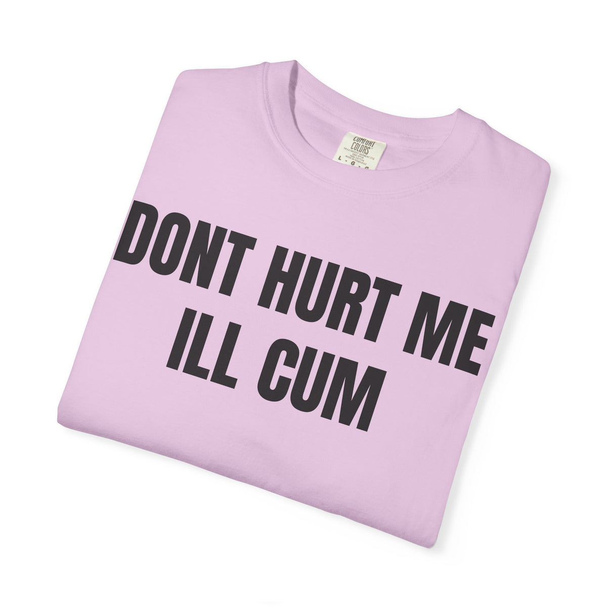 Don’t Hurt Me I’ll Cum Shirt