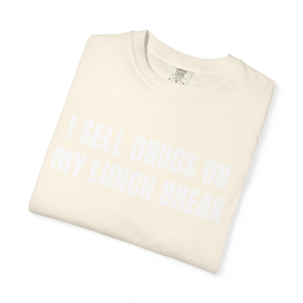 I Sell Drugs On My Lunch Break Shirt
