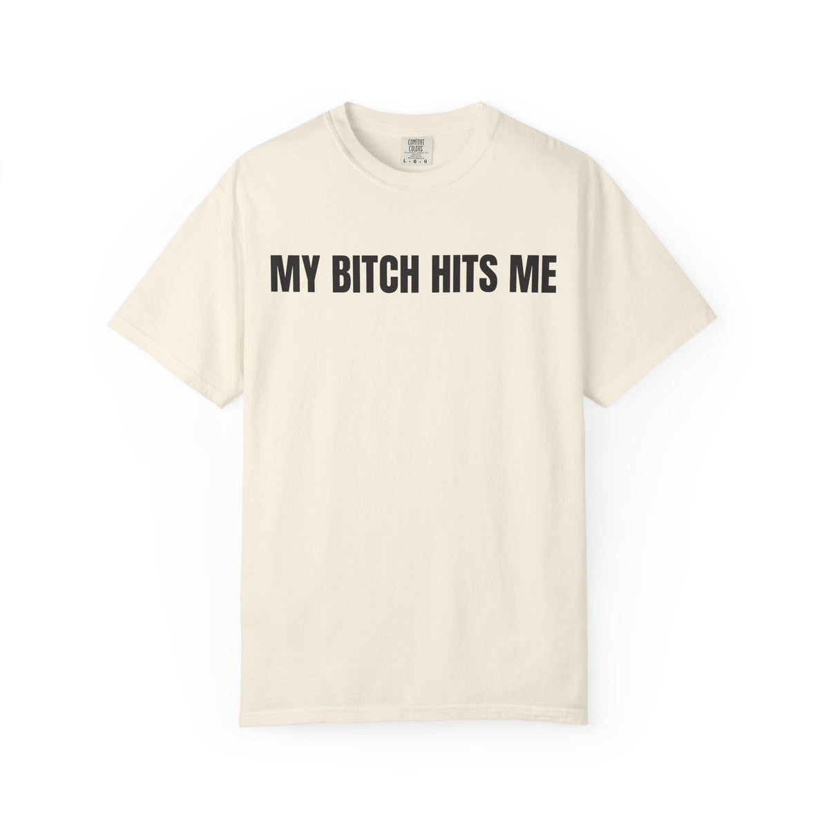 My Bitch Hits Me Shirt