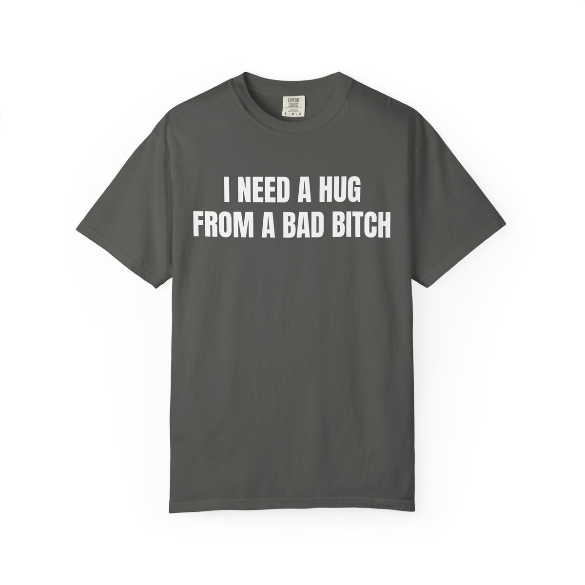 I Need A Hug From A Bad Bitch Shirt
