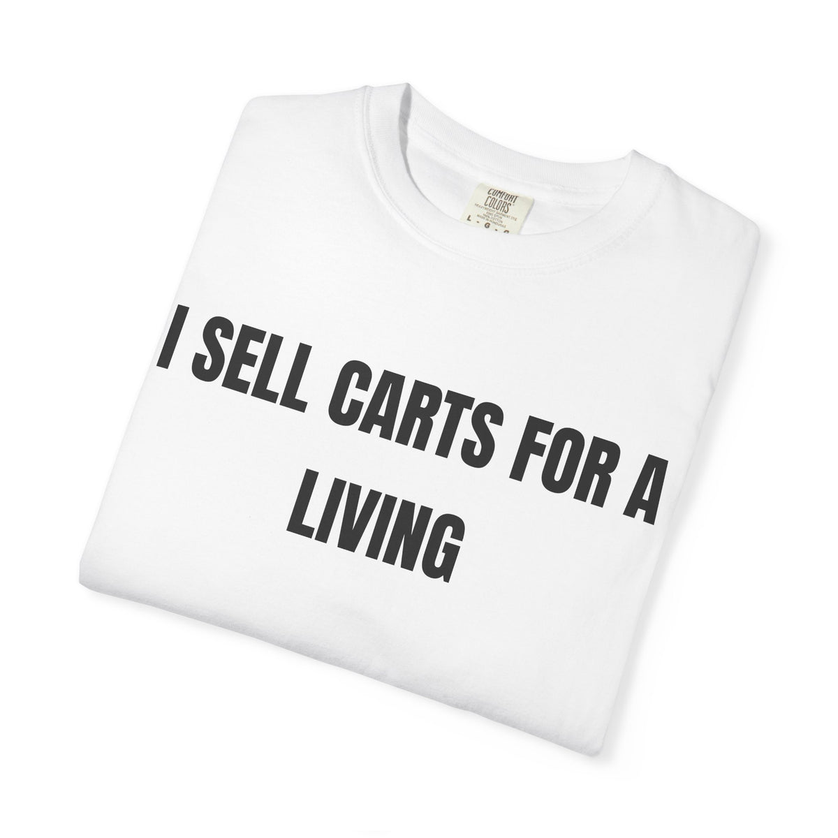 I Sell Carts For A Living Shirt