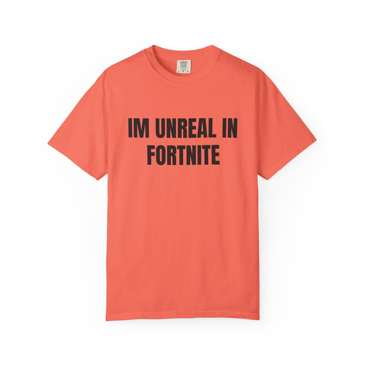 I’m Unreal In Fortnite Shirt