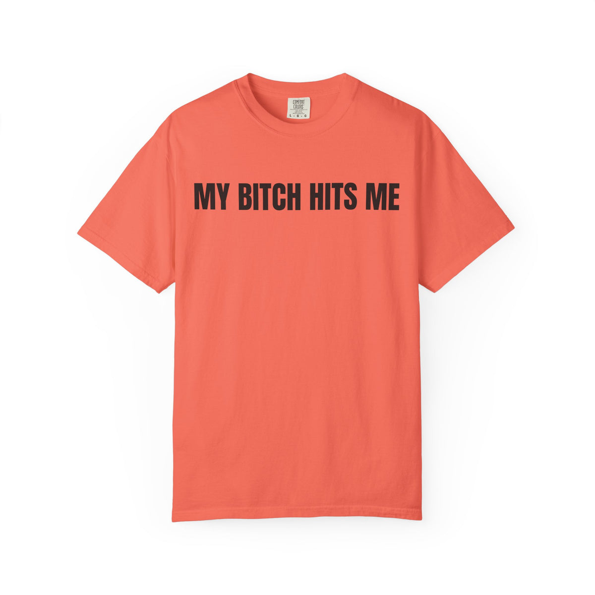 My Bitch Hits Me Shirt