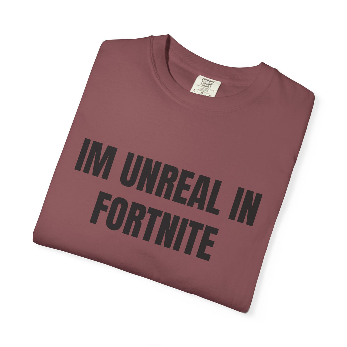I’m Unreal In Fortnite Shirt