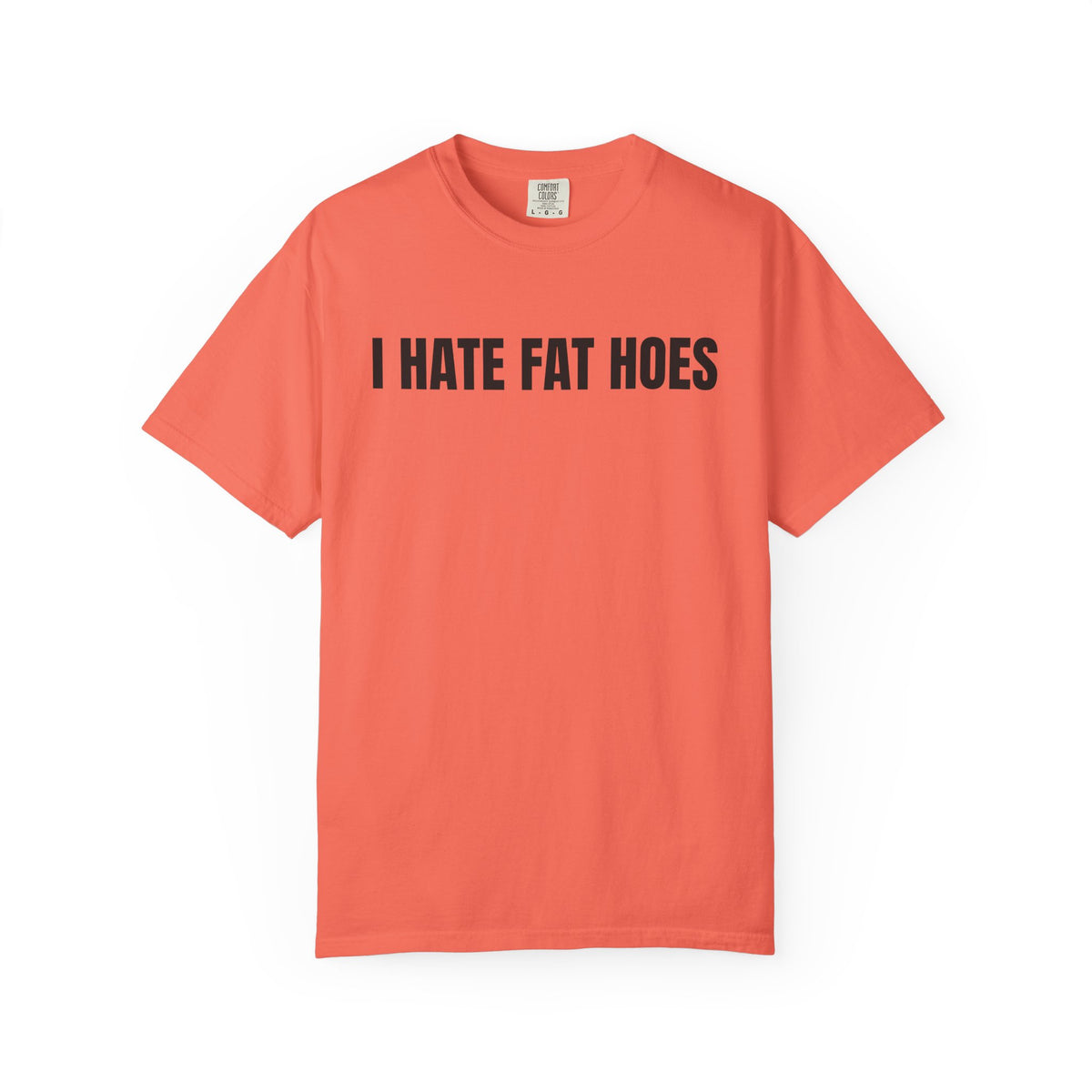 I Hate Fat Hoes Shirt