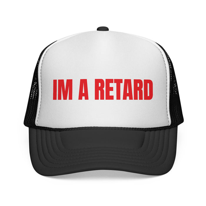 I’m A Retard Hat