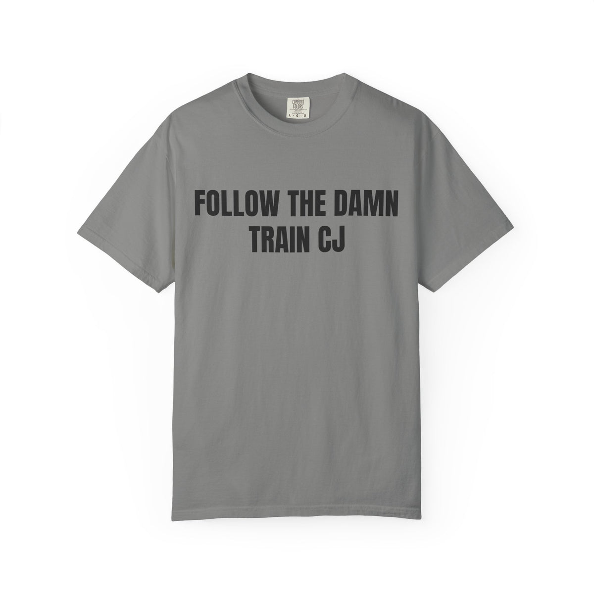 Follow The Damn Train CJ Shirt