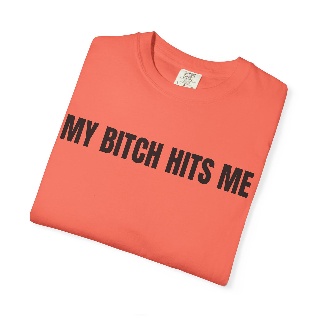 My Bitch Hits Me Shirt