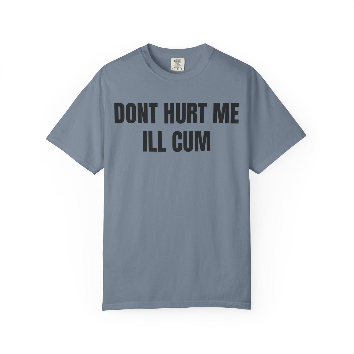 Don’t Hurt Me I’ll Cum Shirt