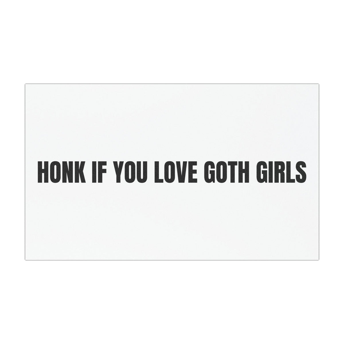 Honk If You Love Goth Girls Car Magnet