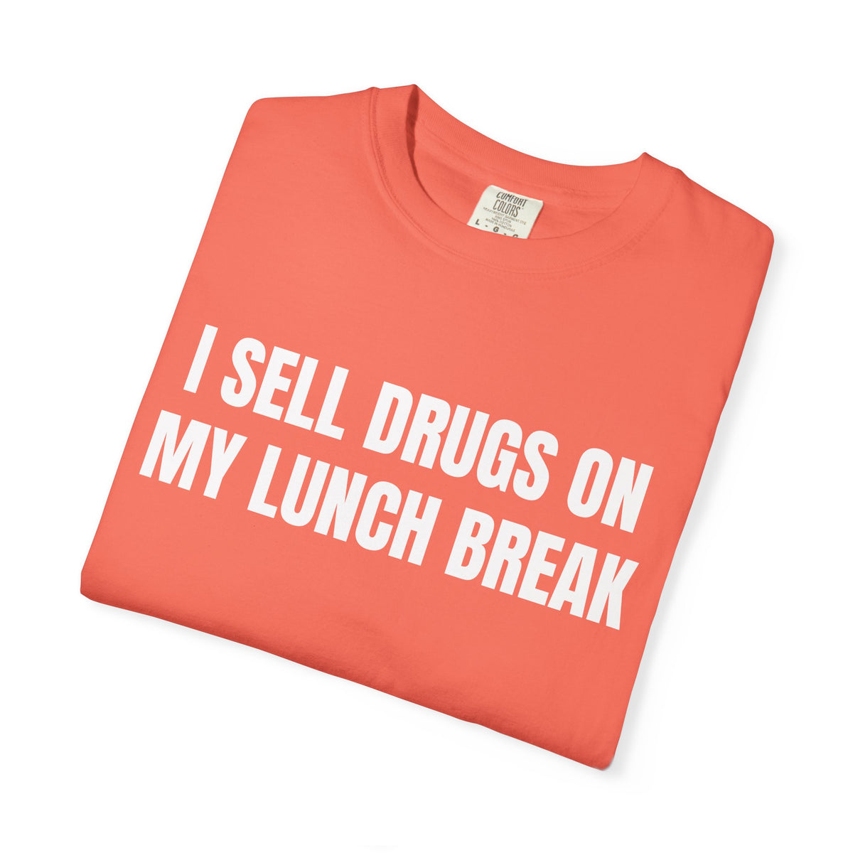 I Sell Drugs On My Lunch Break Shirt