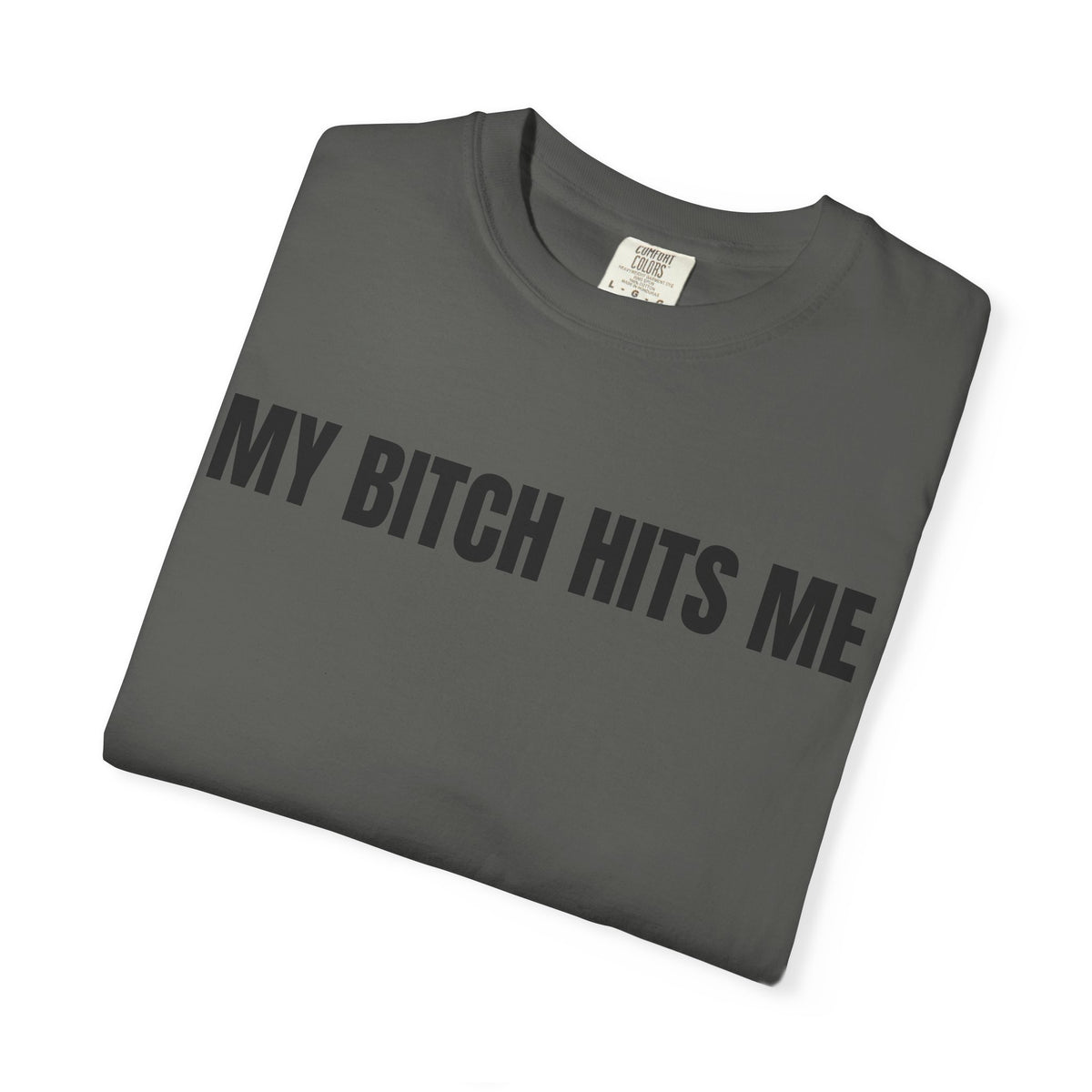 My Bitch Hits Me Shirt