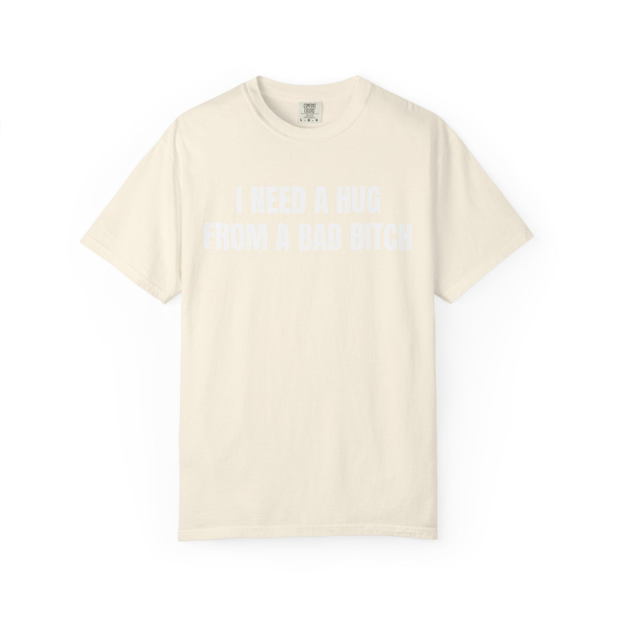 I Need A Hug From A Bad Bitch Shirt