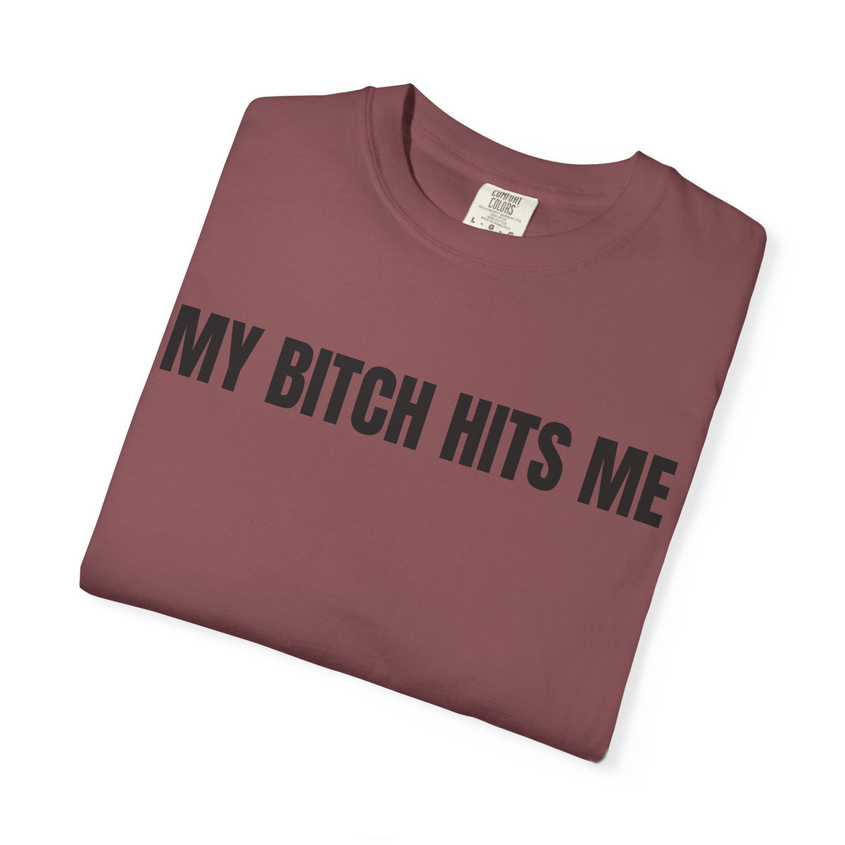 My Bitch Hits Me Shirt