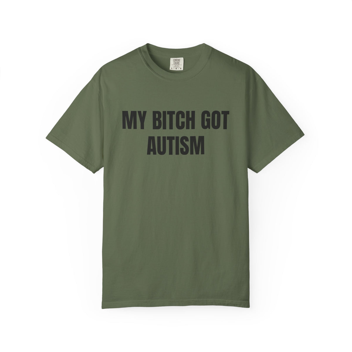 My Bitch Got Autism Shirt