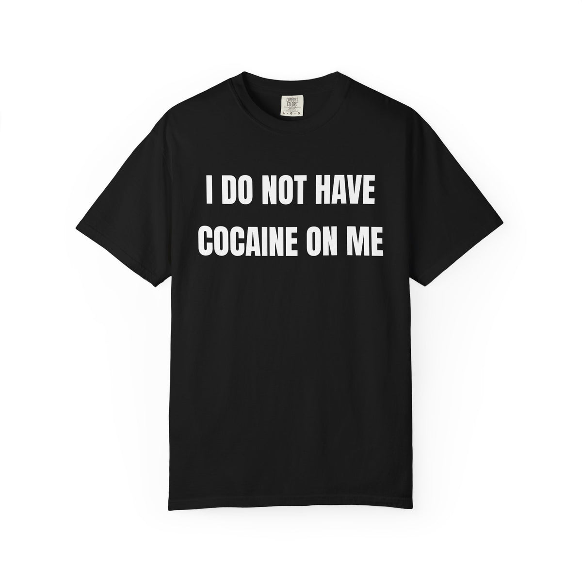 I Do Not Have Cocaine On Me Shirt