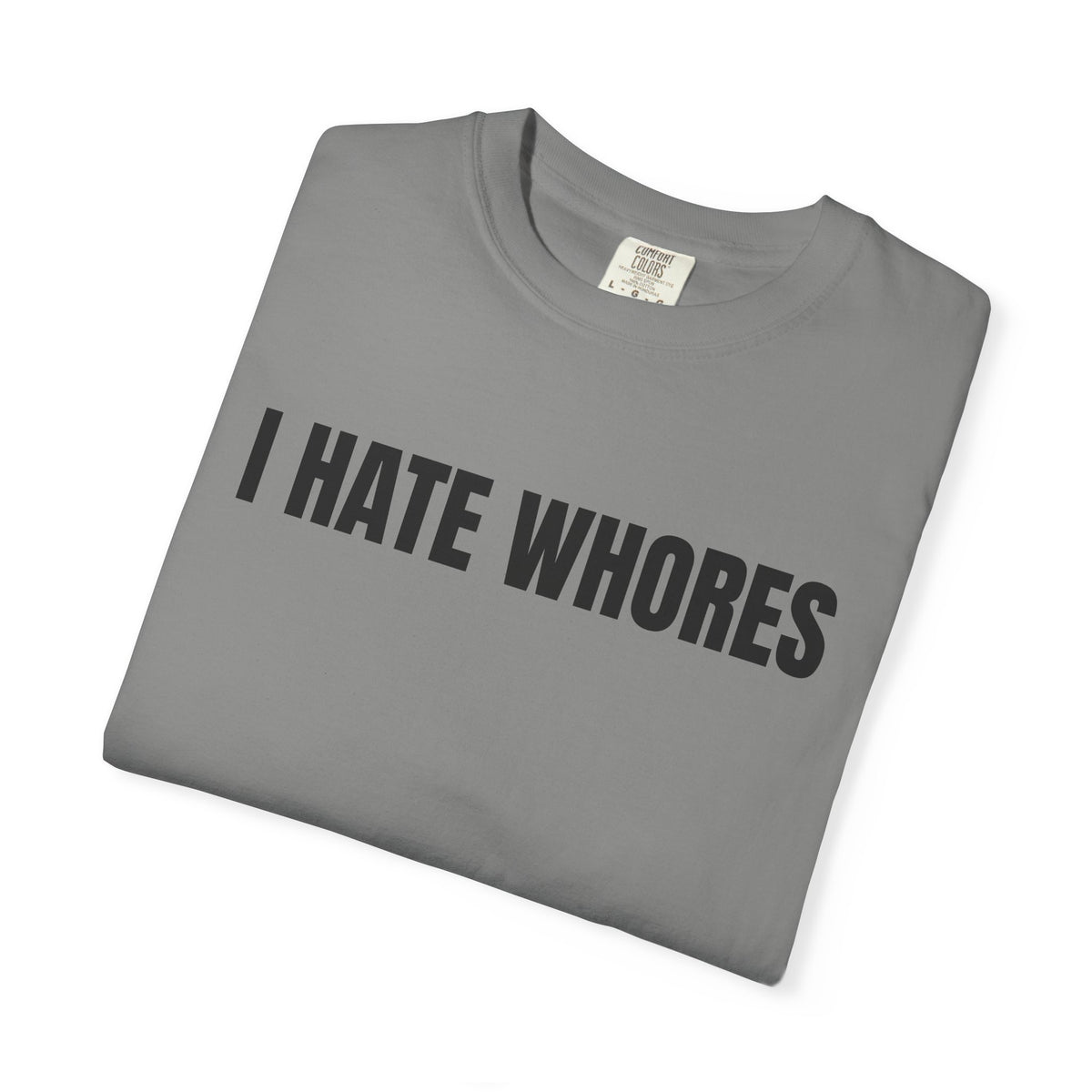 I Hate Whores Shirt