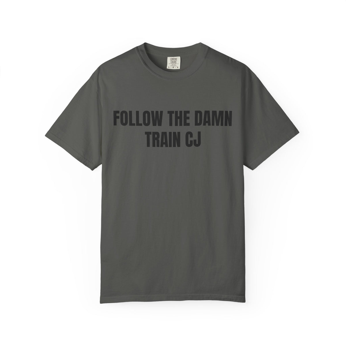 Follow The Damn Train CJ Shirt