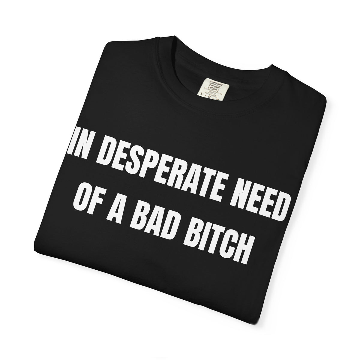 In Desperate Need Shirt
