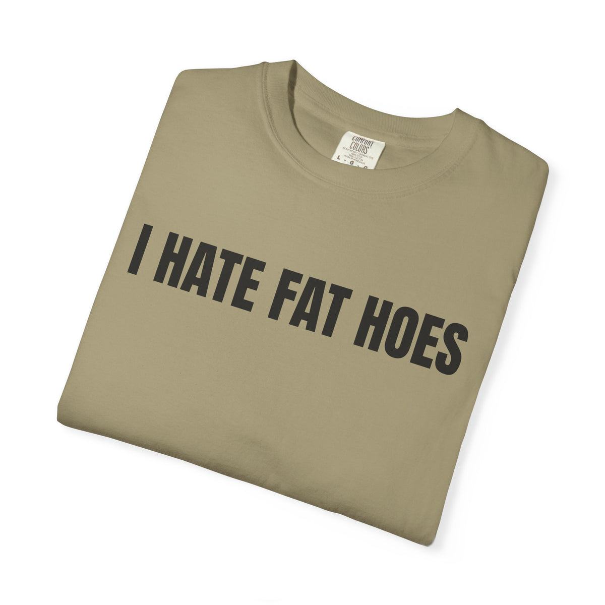 I Hate Fat Hoes Shirt