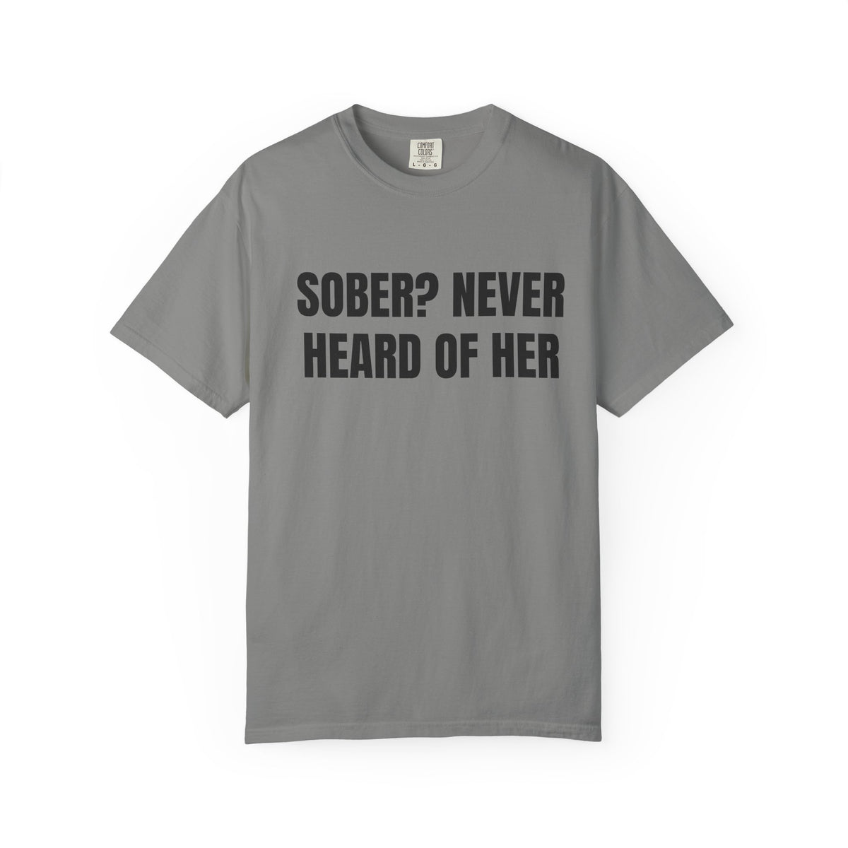 Sober? Never Heard Of Her Shirt
