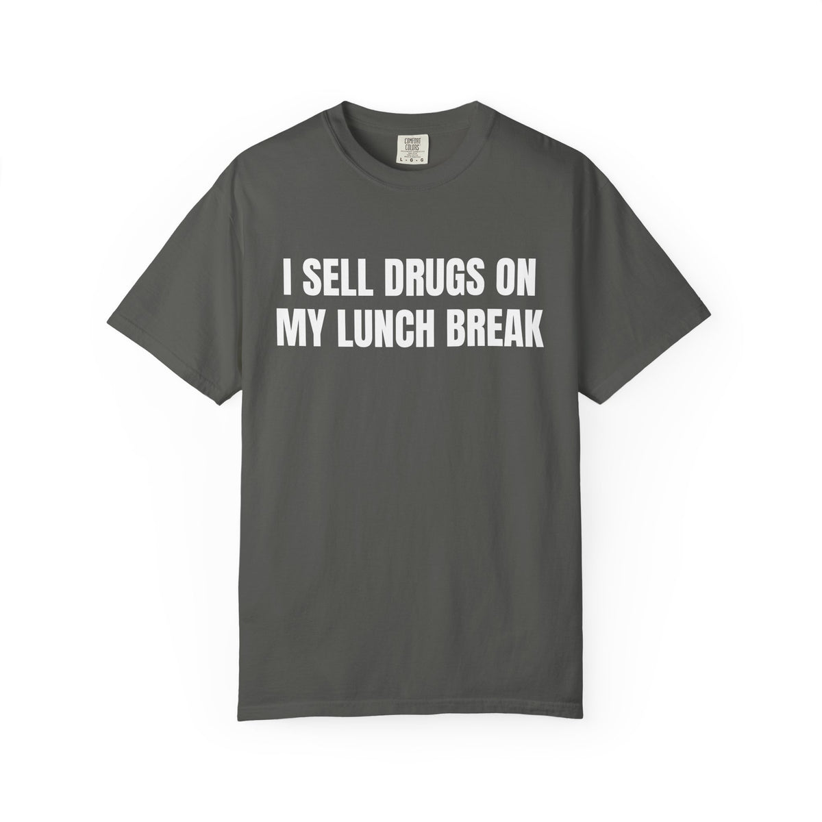 I Sell Drugs On My Lunch Break Shirt
