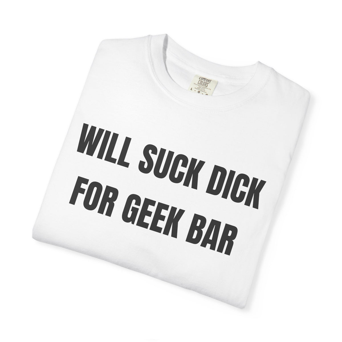 Will Suck Dick For Geek Bar Shirt