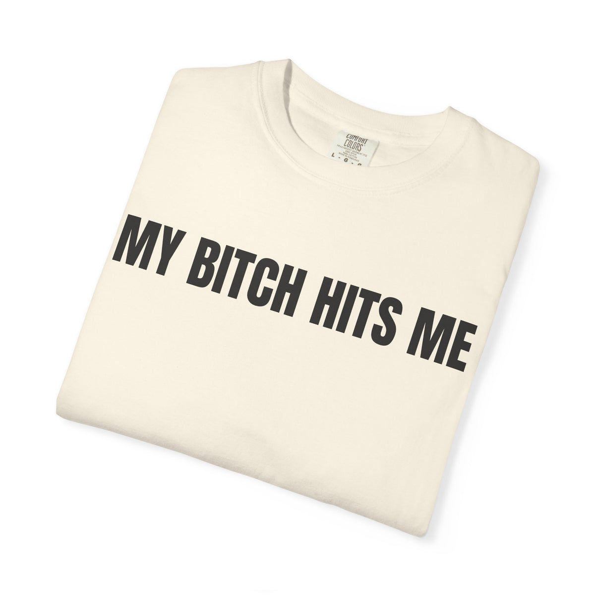 My Bitch Hits Me Shirt