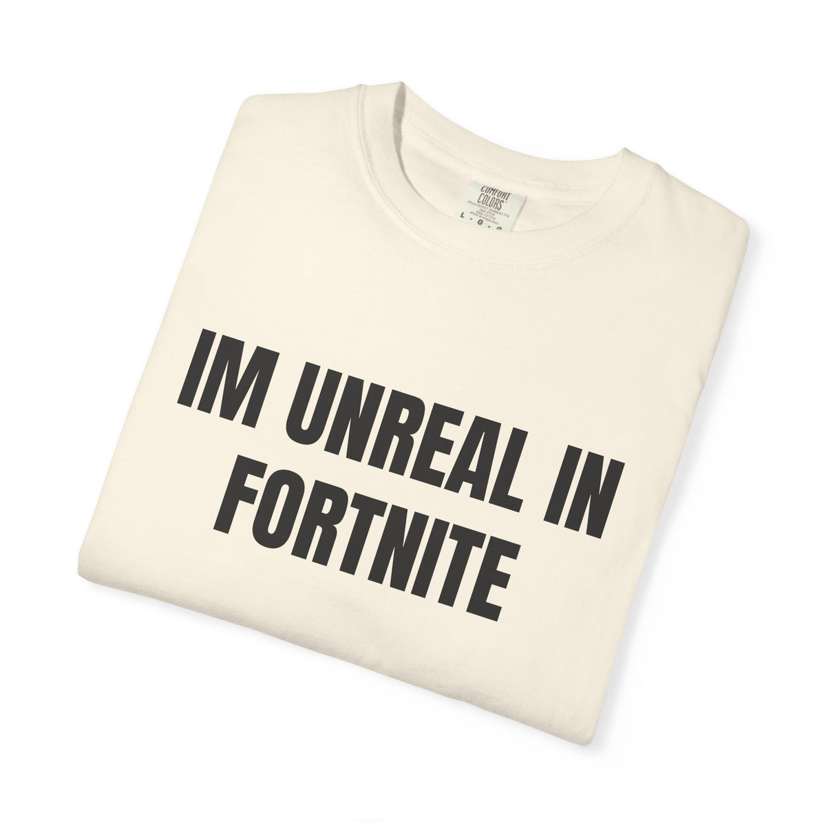 I’m Unreal In Fortnite Shirt