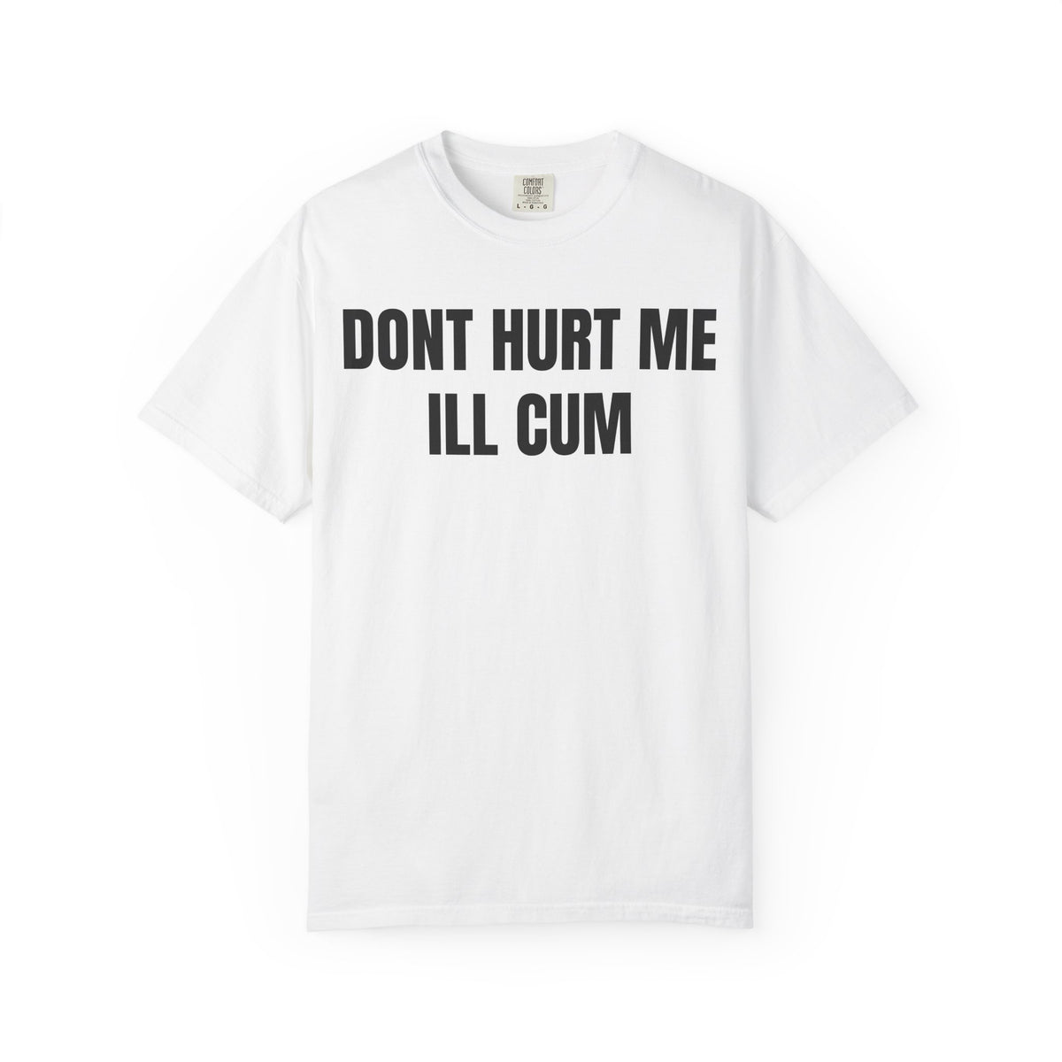 Don’t Hurt Me I’ll Cum Shirt