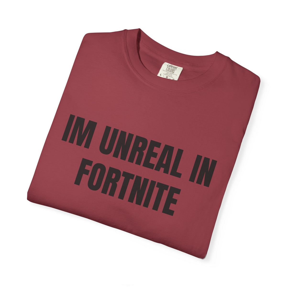 I’m Unreal In Fortnite Shirt
