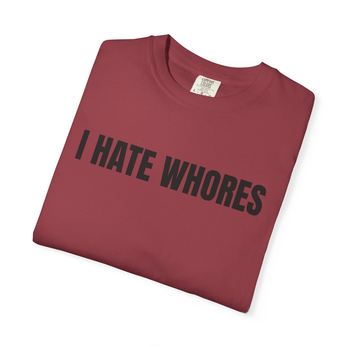 I Hate Whores Shirt