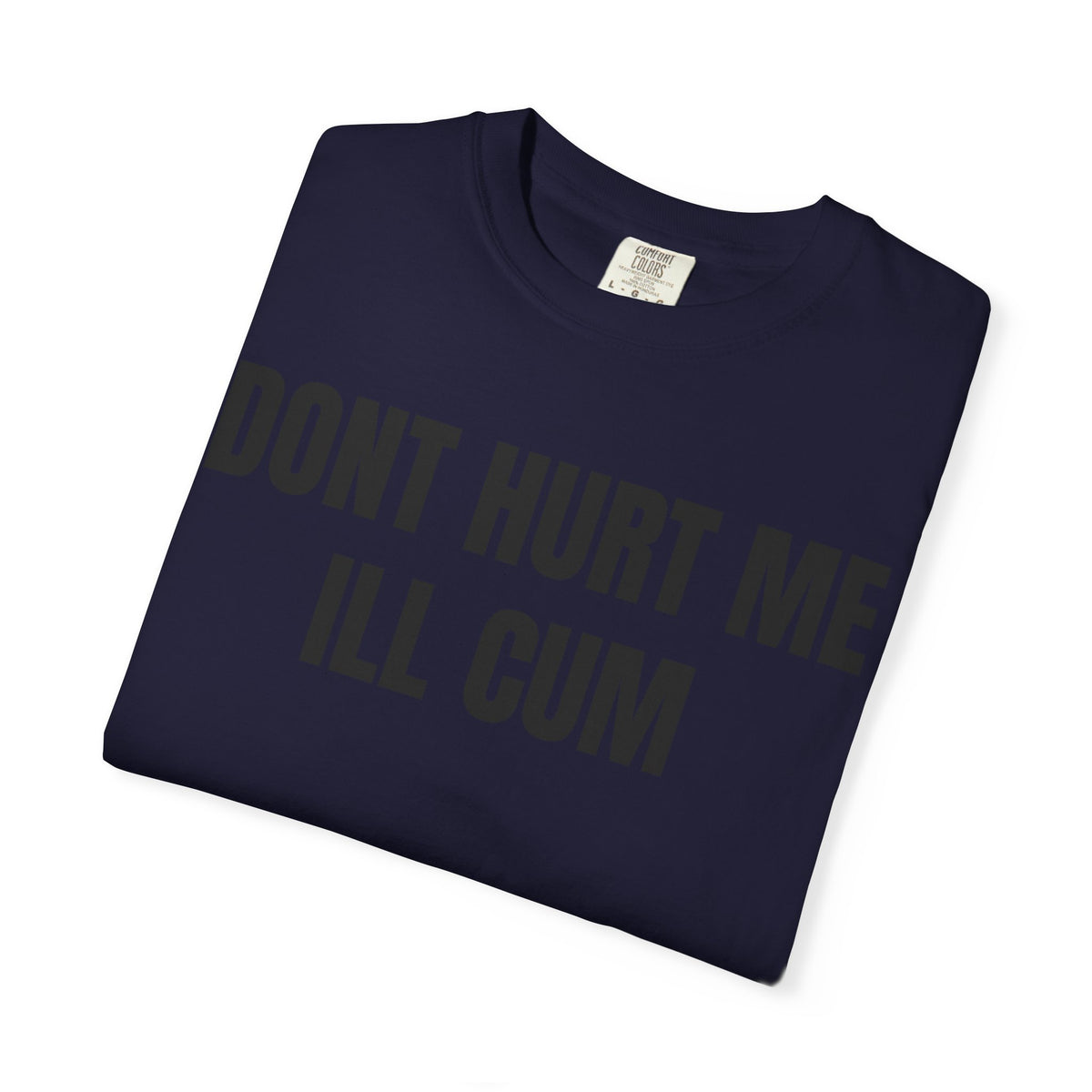 Don’t Hurt Me I’ll Cum Shirt