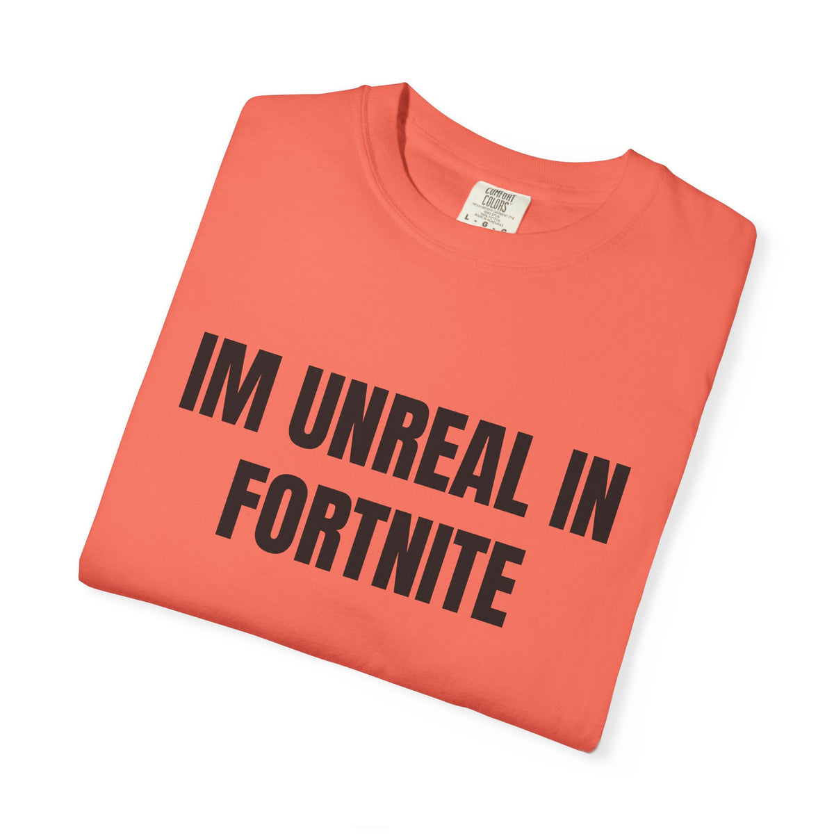 I’m Unreal In Fortnite Shirt