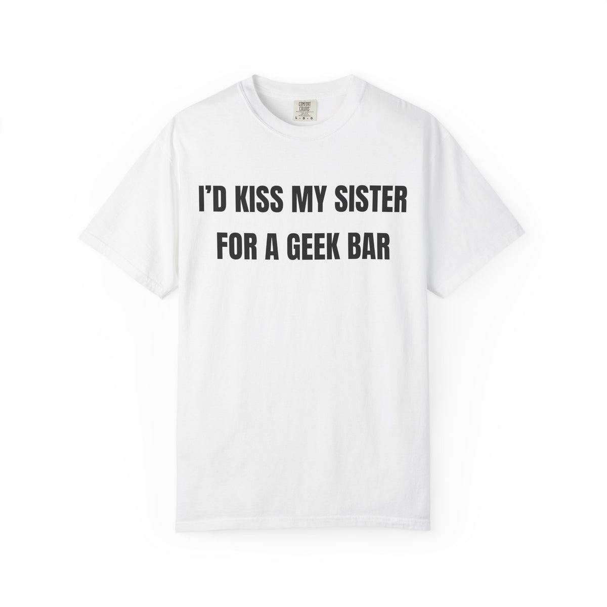 I’d Kiss My Sister For A Geek Bar Shirt