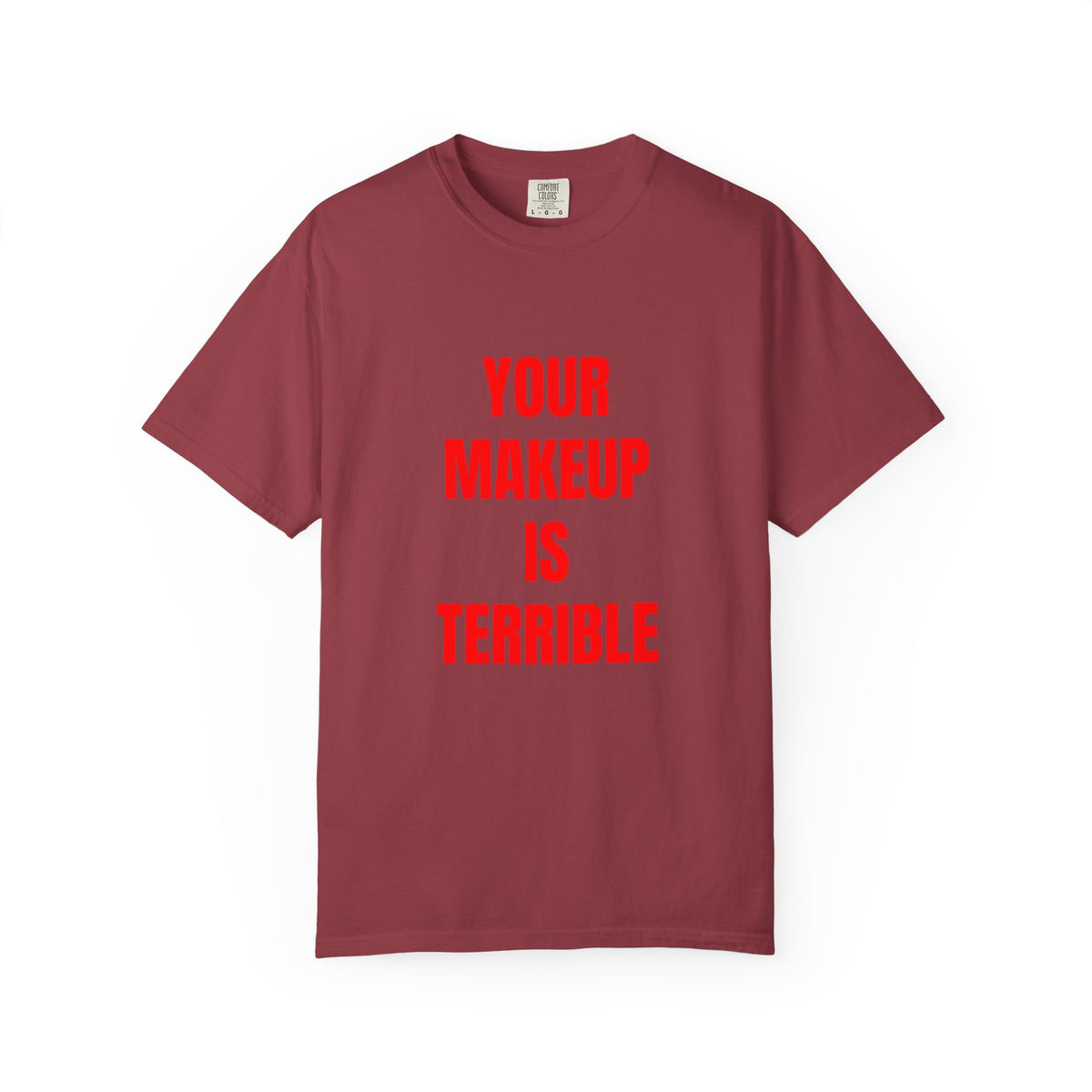 Your Makeup Is Terrible Shirt