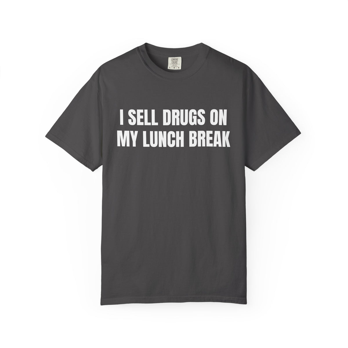 I Sell Drugs On My Lunch Break Shirt