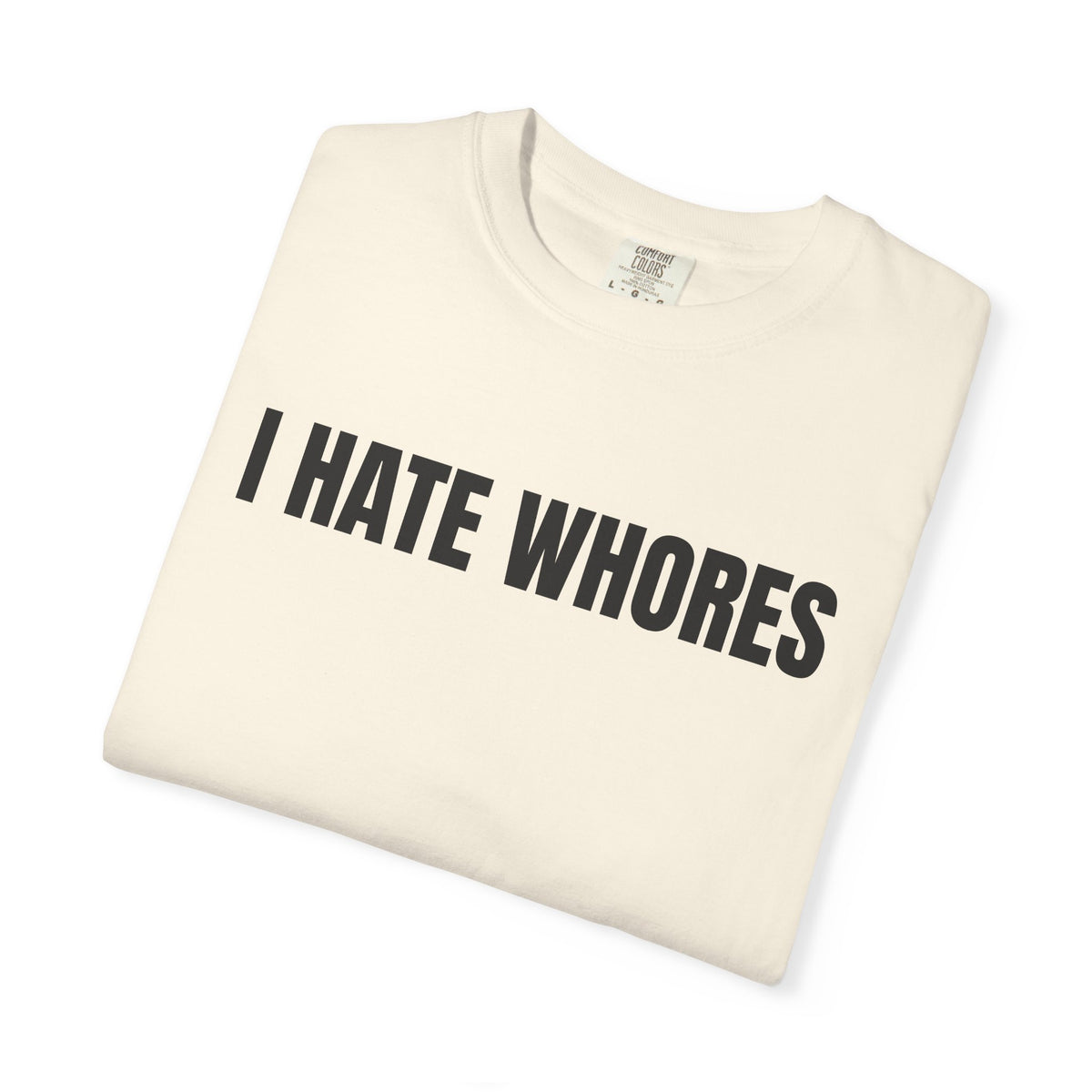 I Hate Whores Shirt