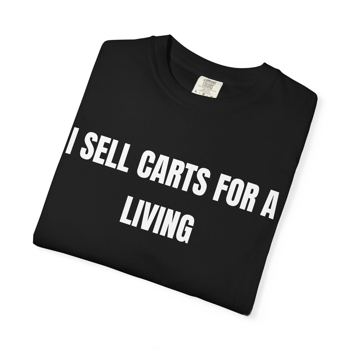 I Sell Carts For A Living Shirt