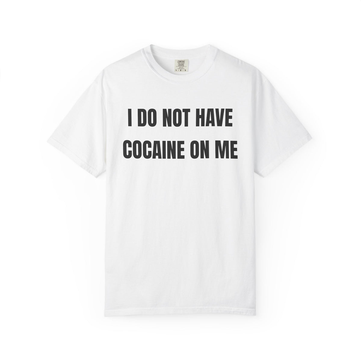 I Do Not Have Cocaine On Me Shirt