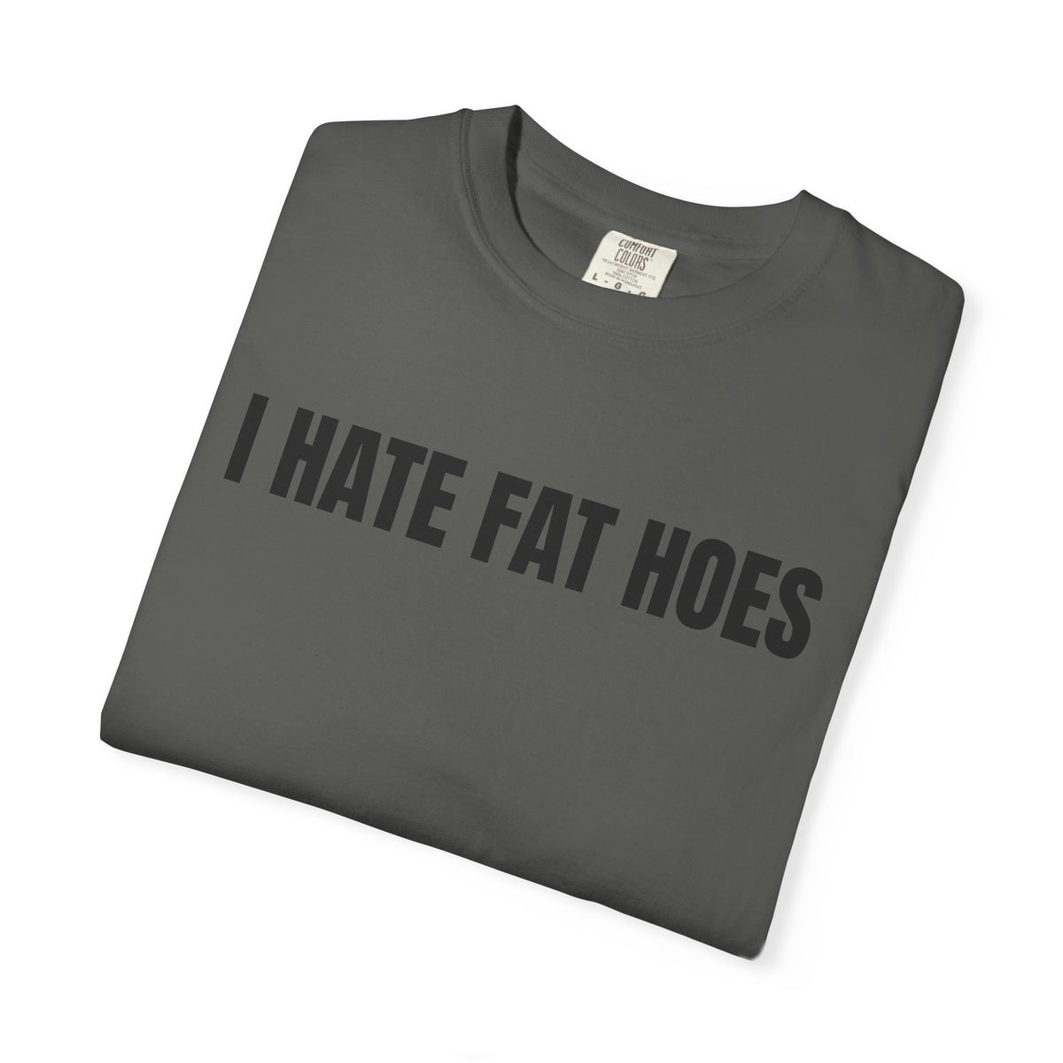 I Hate Fat Hoes Shirt