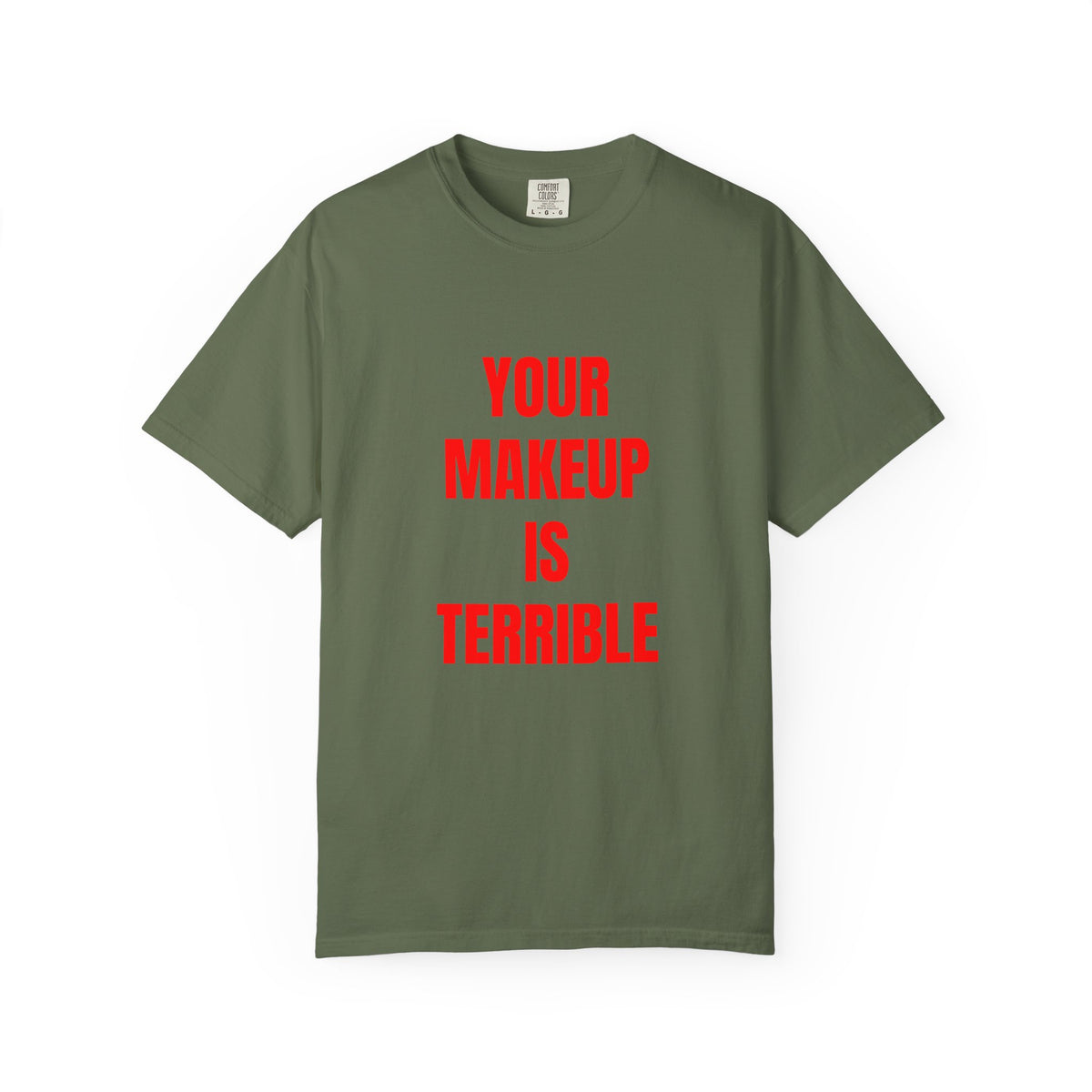 Your Makeup Is Terrible Shirt