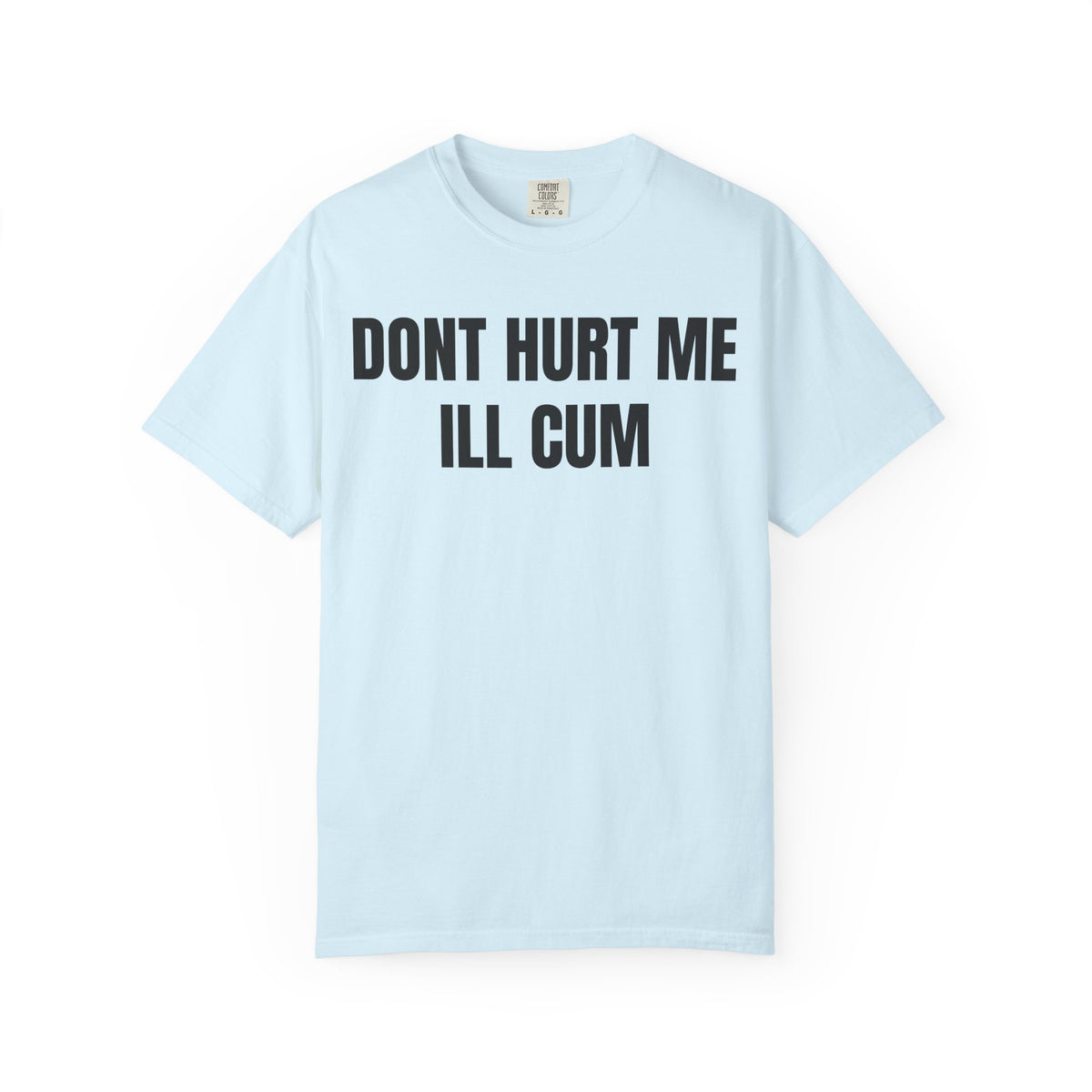 Don’t Hurt Me I’ll Cum Shirt