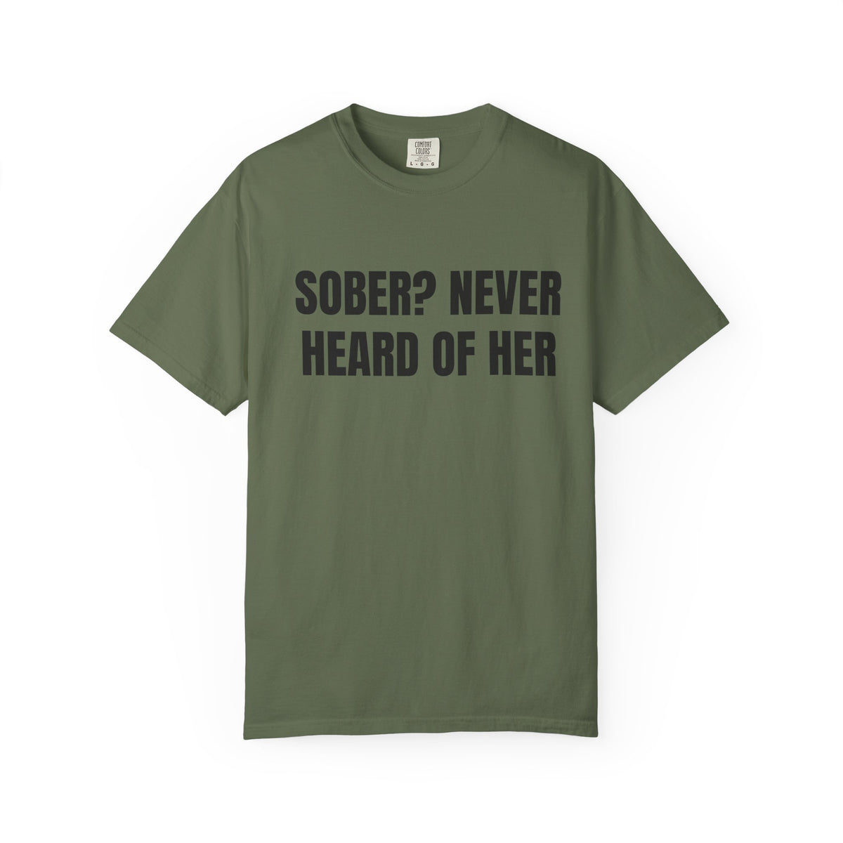 Sober? Never Heard Of Her Shirt