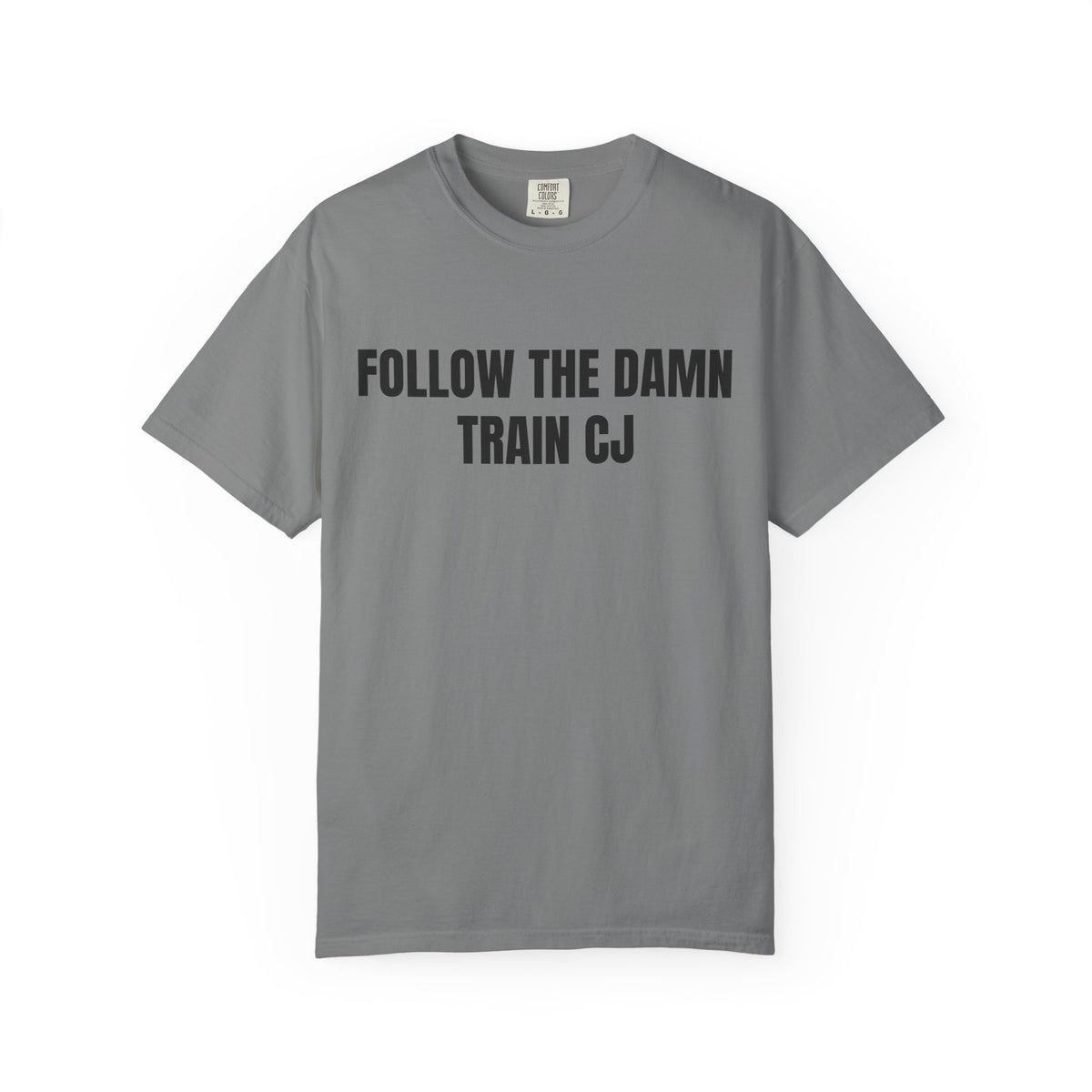 Follow The Damn Train CJ Shirt