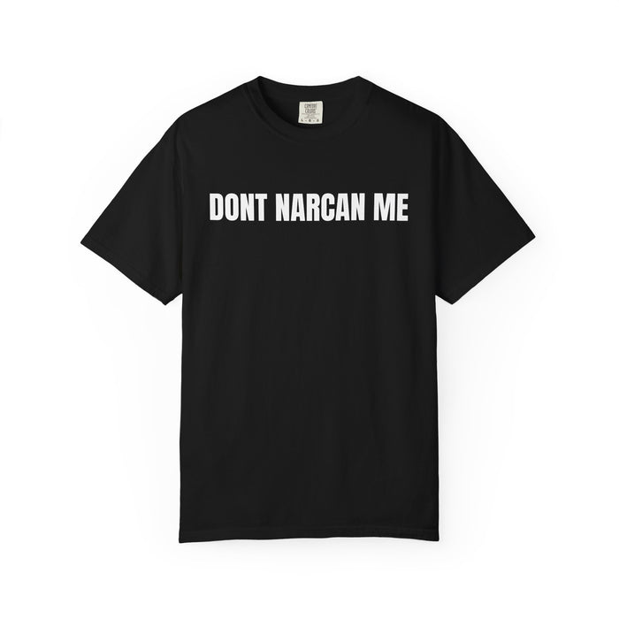 Don’t Narcan Me Shirt