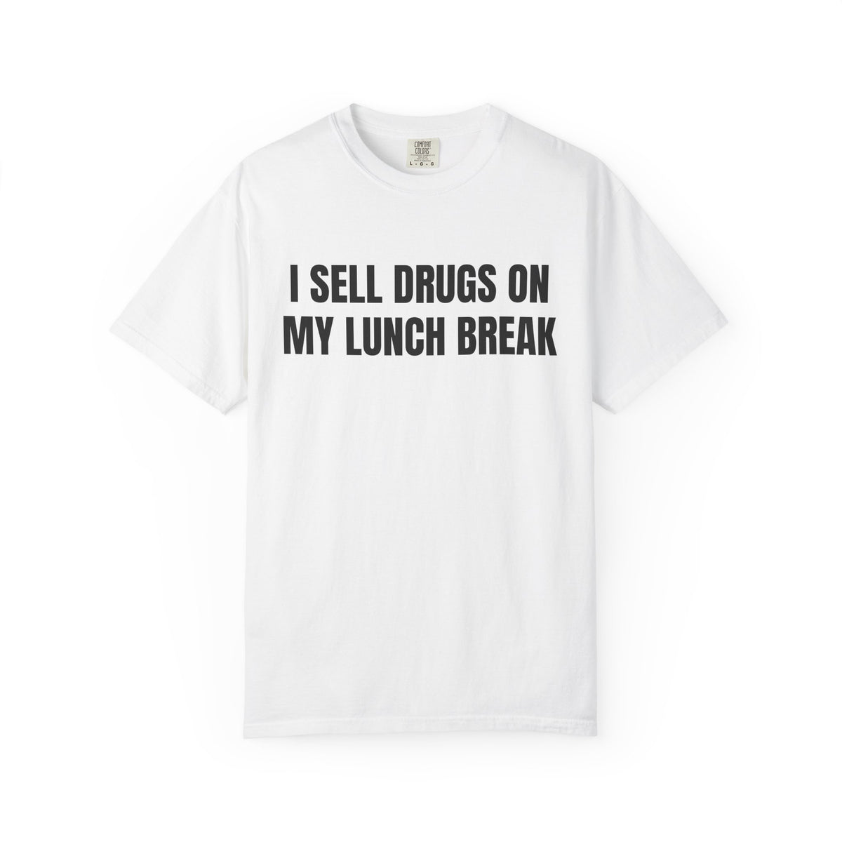 I Sell Drugs On My Lunch Break Shirt