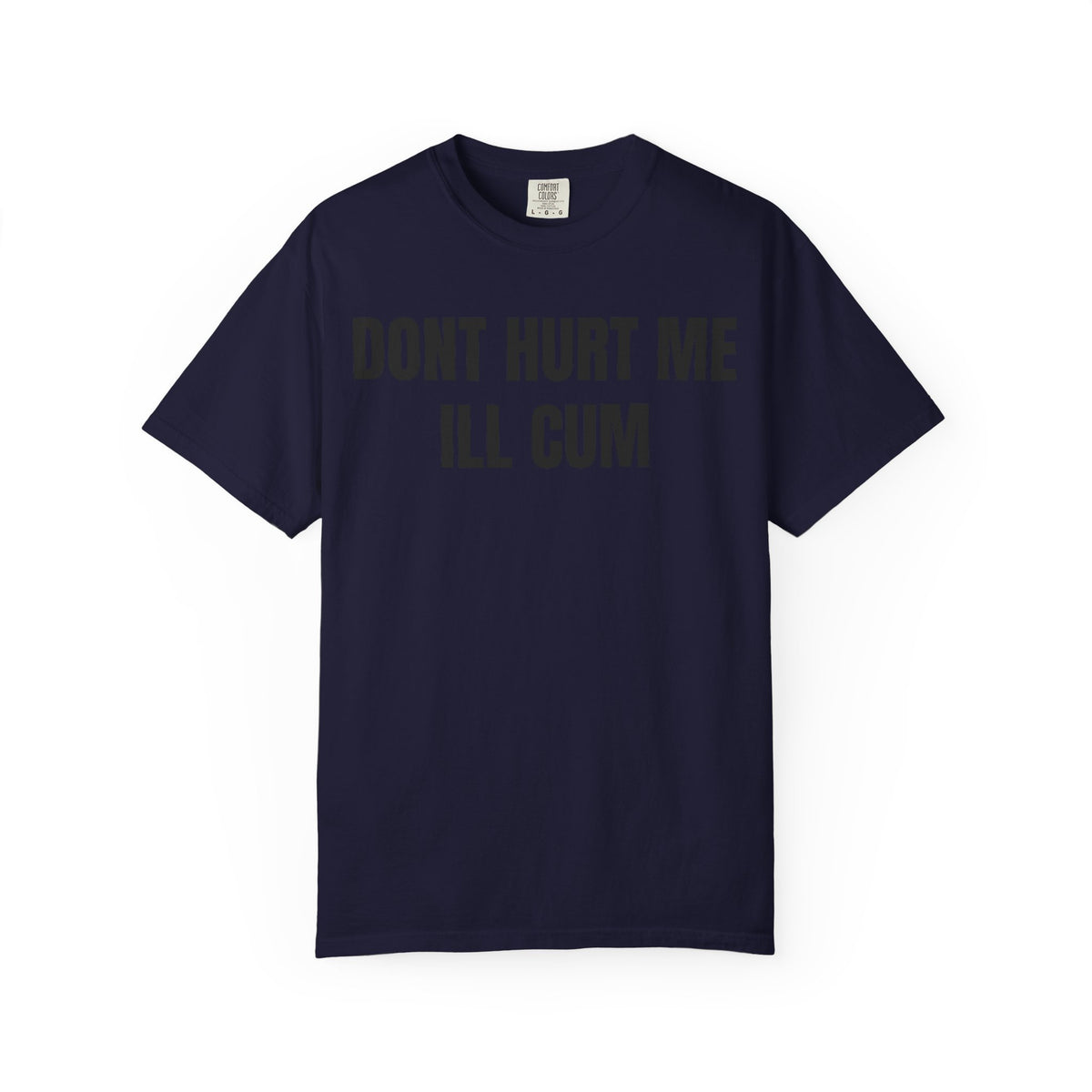 Don’t Hurt Me I’ll Cum Shirt