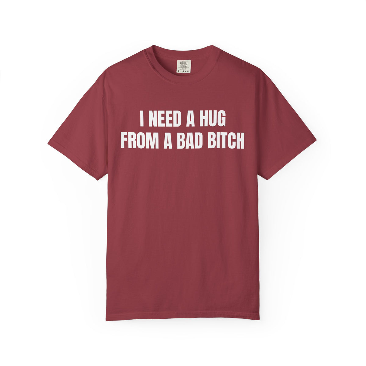 I Need A Hug From A Bad Bitch Shirt