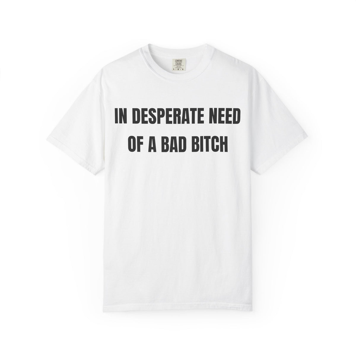 In Desperate Need Shirt